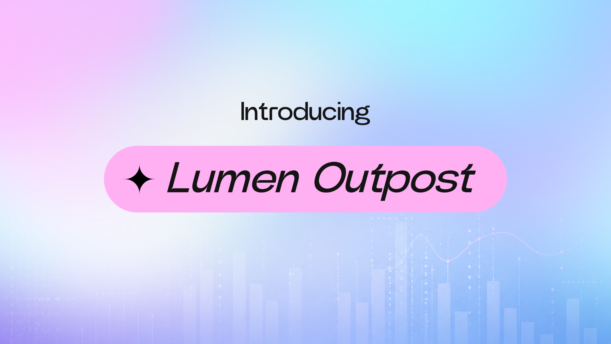 Introducing Lumen Outpost