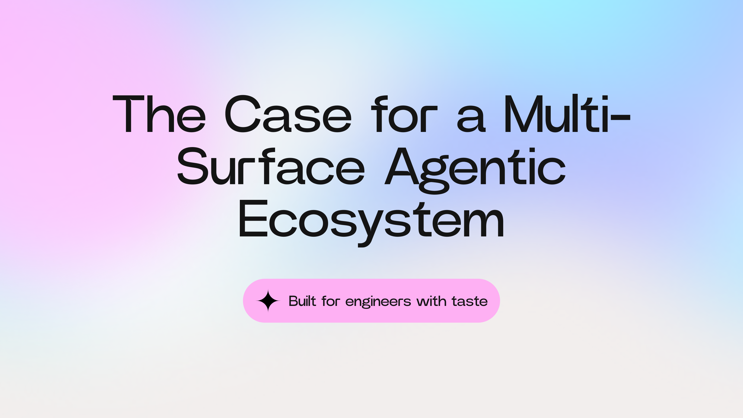 The Case for a Multi-Surface Agentic Ecosystem cover image
