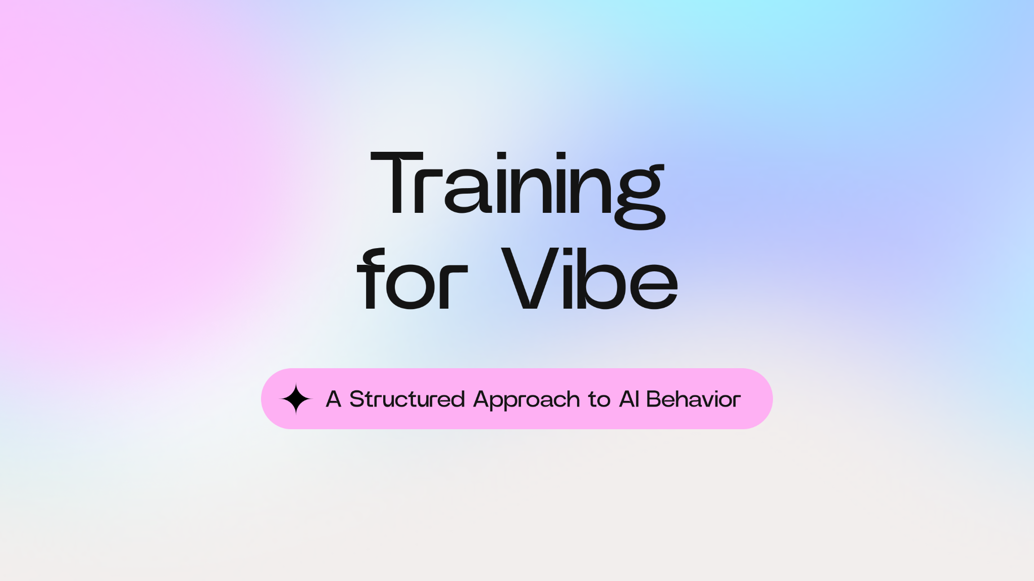 Training for Vibe: A Structured Approach to AI Behavior cover image